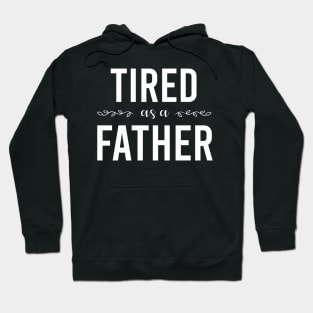 tired as a father Hoodie